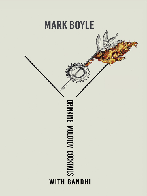 Title details for Drinking Molotov Cocktails with Gandhi by Mark Boyle - Available